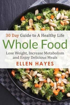 Libro Whole Food: 30 Day Guide To A Healthy Life - Lose W...