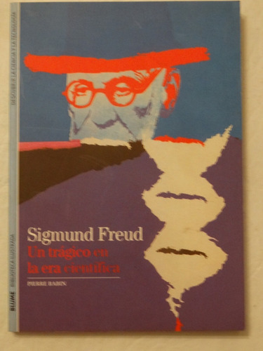 Sigmund Freud Un Tragico En La Era Cientifica - Pierre Babin