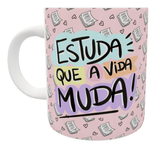 Caneca Decorativa - Estuda Que A Vida Muda! 