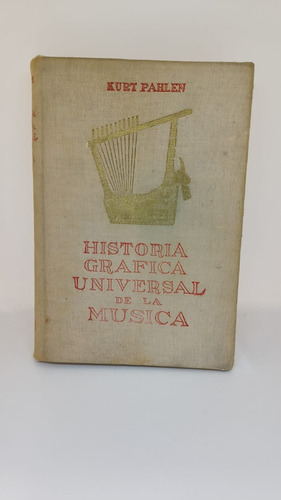 Historia Grafica Universal De La Musica - K. Pahlen - Usad 