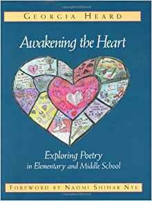 Awakening The Heart Exploring Poetry In Elementary And Middl