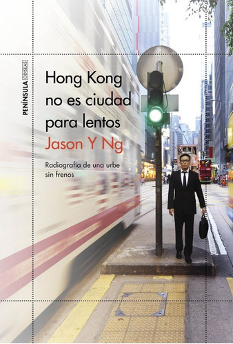 Hong Kong no es ciudad para lentos, de Y Ng, Jason. Editorial Ediciones Península, tapa blanda en español