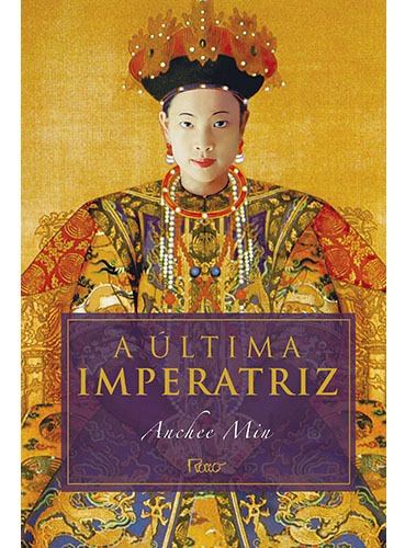 A última imperatriz, de Min, Anchee. Editorial Editora Rocco Ltda, capa mole em português, 2010