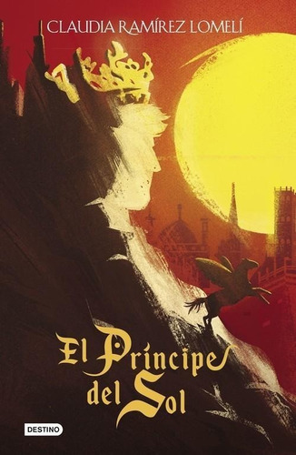 Libro: El Principe Del Sol. Ramirez Lomeli, Claudia. Destino