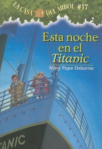 La Casa Del Arbol  17 Esta Noche En El Titanic /.., de Mary Pope Osborne. Editorial ANAYA INFANTIL Y JUVENIL en español