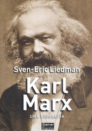 Karl Marx. Una Biografía - Liedman, Sven-eric