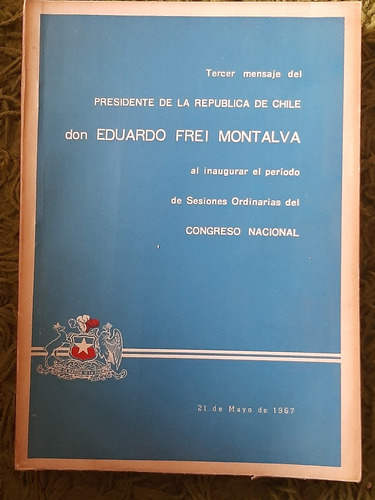 Tercer Mensaje En  Congreso De Presidente  Eduardo Frei 1967