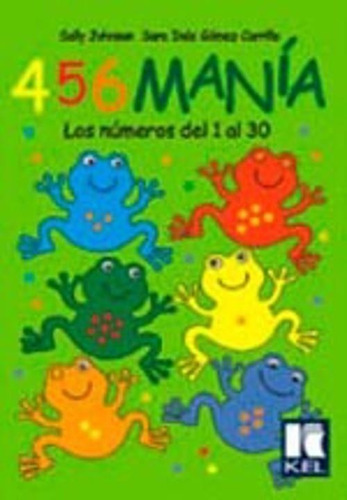 4, 5, 6 Mania. Los Numeros Del 1 Al 30 Sally Johnson Kel