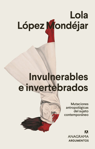 Invulnerables E Invertebrados - Lola López Mondéjar