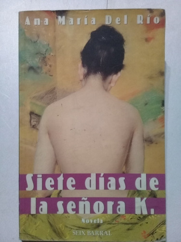 Siete Días De La Señora K-ana María Del Río-seix Barral 1996