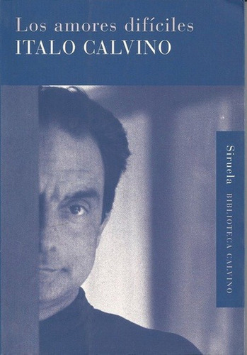 Los Amores Difíciles, Italo Calvino, Ed. Siruela