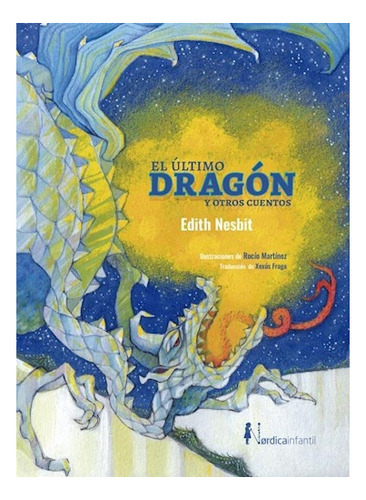 Ultimo Dragon Y Otros Cuentos, El - Edith Nesbit