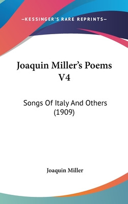 Libro Joaquin Miller's Poems V4: Songs Of Italy And Other...