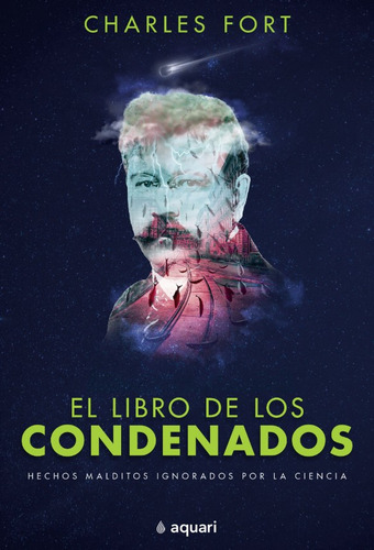 EL LIBRO DE LOS CONDENADOS: Hechos malditos ignorados por la ciencia, de Charles Fort. Serie 6287573093, vol. 1. Editorial Grupo Planeta, tapa blanda, edición 2023 en español, 2023