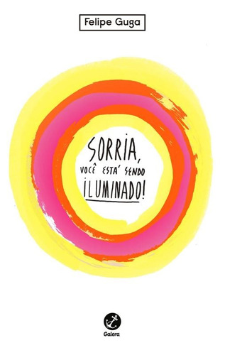 Sorria, você está sendo iluminado, de Guga, Felipe. Editora Record Ltda., capa mole em português, 2015