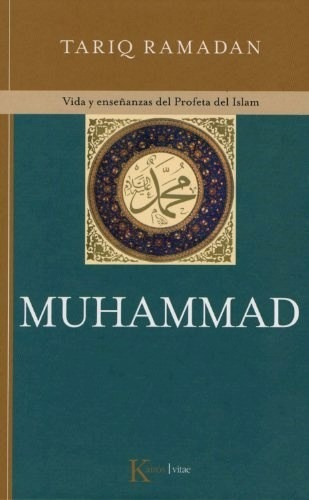 Muhammad Vida Y Enseñanzas Del Profeta Del Islam - Ramadan