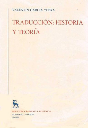 Traducción: Historia Y Teoria, De Valentín García Yebra. Editorial Gredos, Edición 1 En Español