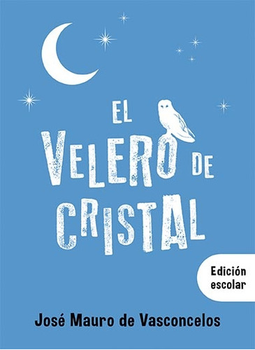 El Velero De Cristal Edicion Escolar - De Vasconcelos