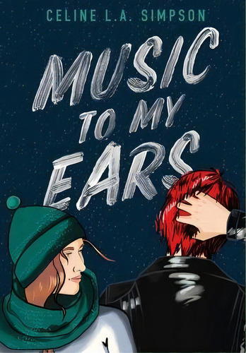 Music To My Ears, De Celine L A Simpson. Editorial Celine L. A. Simpson, Tapa Dura En Inglés