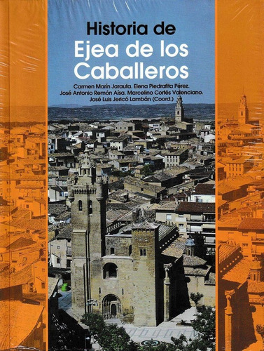 Historia De Ejea De Los Caballeros, De Varios Autores. Editorial Institución  Fernando El Católico , Tapa Blanda En Español