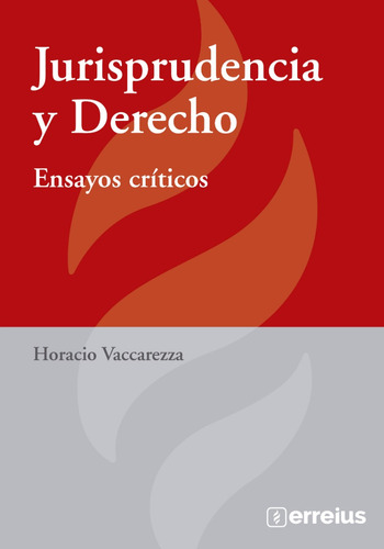Jurisprudencia Y Derecho - Ensayos Críticos, De Vaccarezza, Horacio. Serie Ciencias Jurídicas Editorial Erreius, Tapa Blanda, Edición 1ra. En Español, 2023