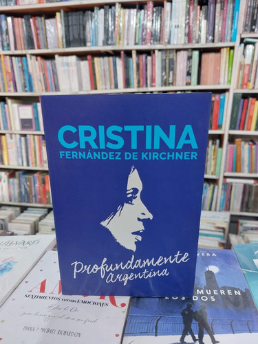 Profundamente Argentina - Cristina Fernández De Kirchner