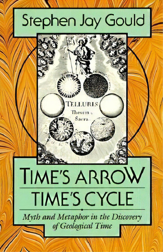 Time's Arrow, Time's Cycle : Myth And Metaphor In The Discovery Of Geological Time, De Stephen Jay Gould. Editorial Harvard University Press, Tapa Blanda En Inglés