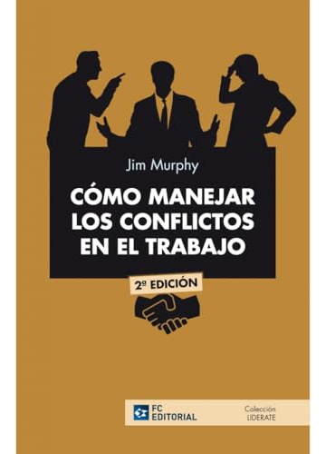 Como Manejar Los Conflictos En El Trabajo Murphy,jim Fundaci