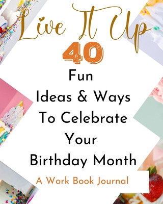 Libro Live It Up - 40 Fun Ideas And Ways To Celebrate You...