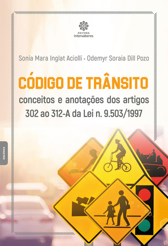 Código de trânsito: conceitos e anotações dos artigos 302 ao 312-A da Lei n. 9.503/1997, de Aciolli, Sonia Mara Inglat. Editorial Editora Intersaberes Ltda., capa mole em português, 2020