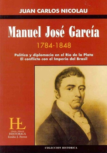 Manuel Jose Garcia 1784-1848 - Nicolau Juan Carlos, de NICOLAU JUAN CARLOS. Editorial Libreria Historica en español