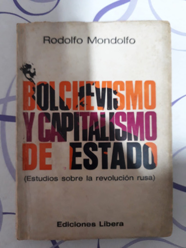 Bolchevismo Y Capitalismo De Estado - Rodolfo Mondolfo