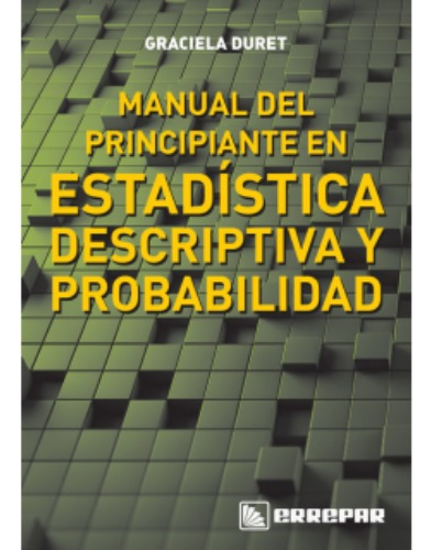 Manual Del Principiante En Estadística Descriptiva Y Probabi