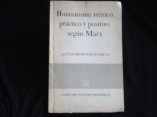 Humanismo Teórico Práctico Positivo Según Marx -garcía Bacca