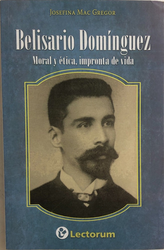 Josefina Mac Gregor - Belisario Domínguez - Moral Y Ética (Usado)