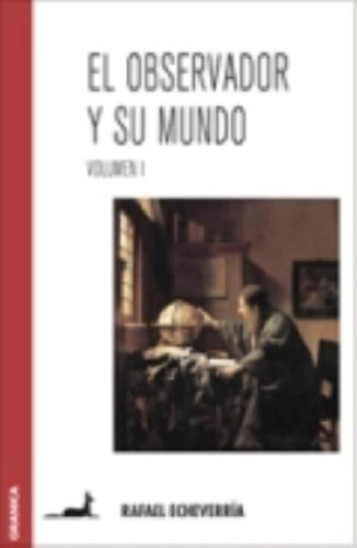 Libro - El Observador Y Su Mundo - Vol.i, De Echeverria, Ra