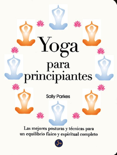 Yoga Para Principiantes. Las Mejores Posturas Y Tecnicas Par