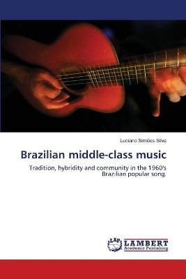 Libro Brazilian Middle-class Music - Luciano Simã¿âµes Si...
