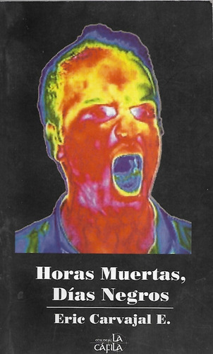 Horas Muertas,  Días Negros / Eric Carvajal E.