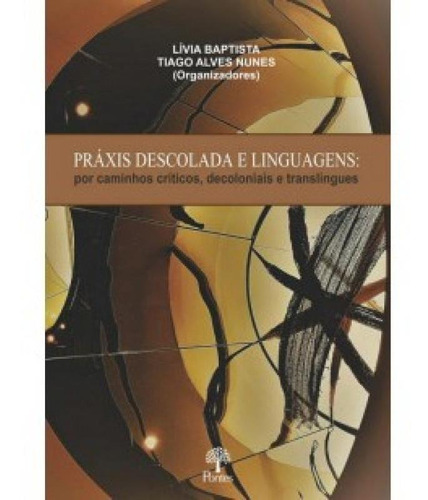 Práxis Descolada E Linguagens: Por Caminhos Críticos, Deco, De Lívia Baptista. Editora Pontes, Capa Mole Em Português