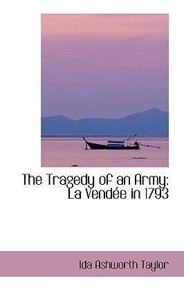 Libro The Tragedy Of An Army: La Vend E In 1793 - Taylor,...