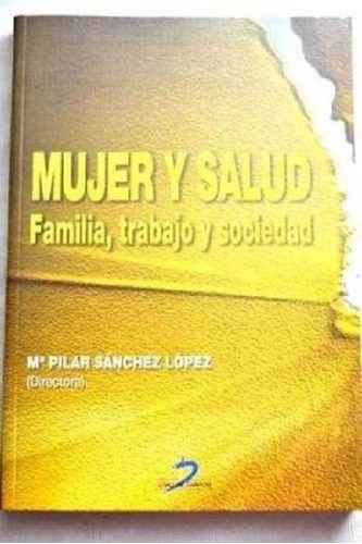 Libro - Mujer Y Salud - Familia  Trabajo Y Sociedad - Sanch