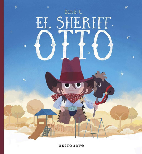 El Sheriff Otto: No aplica, de Sam G,C. Serie No aplica, vol. No aplica. Editorial Norma, tapa pasta dura, edición 1 en español, 2022