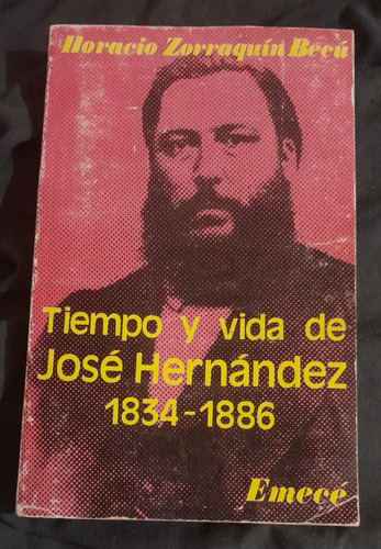 Zorraquín Becú Tiempo Y Vida De José Hernández 1834-1886  -m