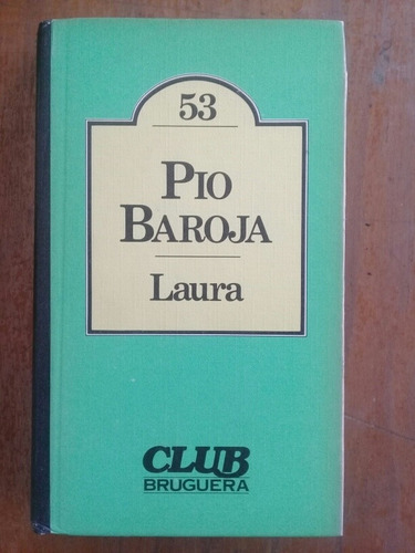 Pio Baroja. Laura. Club Bruguera