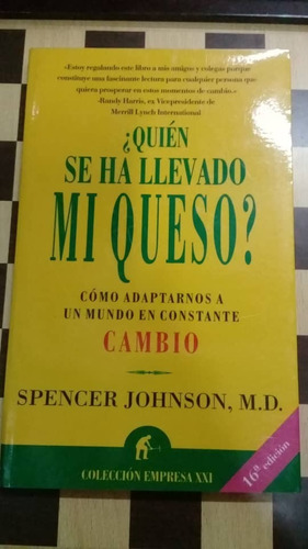 ¿quién Se Ha Llevado Mi Queso?-spencer Johnson,m.d