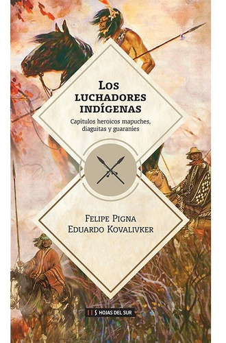 Los Luchadores Indígenas - Felipe Pigna, Eduardo Kovalivker