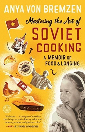 Book : Mastering The Art Of Soviet Cooking A Memoir Of Food