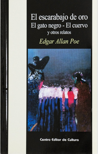 El Escarabajo De Oro, El Gato Negro, El Cuervo Y Otros Relatos, de Poe, Edgar Allan. Editorial Centro Editor de Cultura, tapa blanda en español