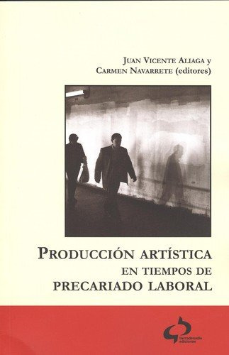 Producción Artística En Tiempos De Precariado Laboral